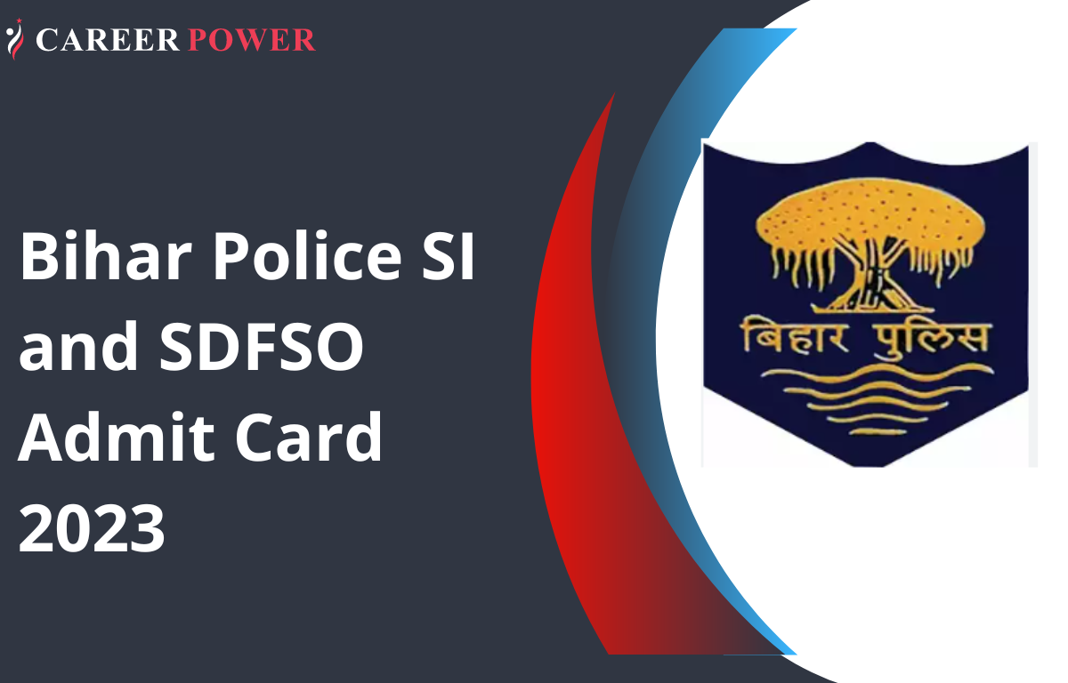 Bihar Police SI and SDFSO Admit Card 2023
