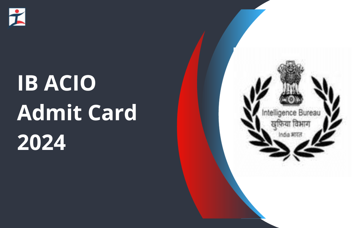 IB ACIO Admit Card 2024 Out at mha.gov.in, Download Hall Ticket