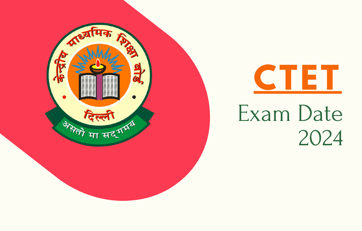 CTET Exam Date 2024 Out, Check CTET July Exam Schedule