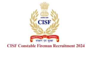 CISF Constable Fireman Recruitment 2024