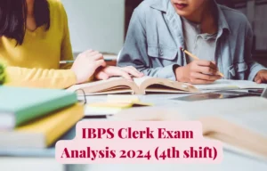 IBPS Clerk Shift 4 Exam Analysis 2024