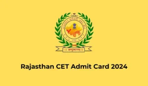 Rajasthan CET Admit Card 2024