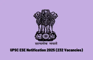 UPSC ESE Notification 2025 Out for 232 Vacancies, Online Form Starts