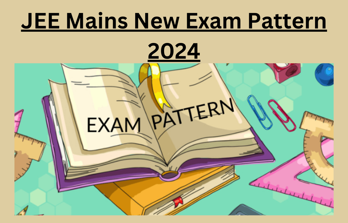 JEE Mains New Exam Pattern 2024