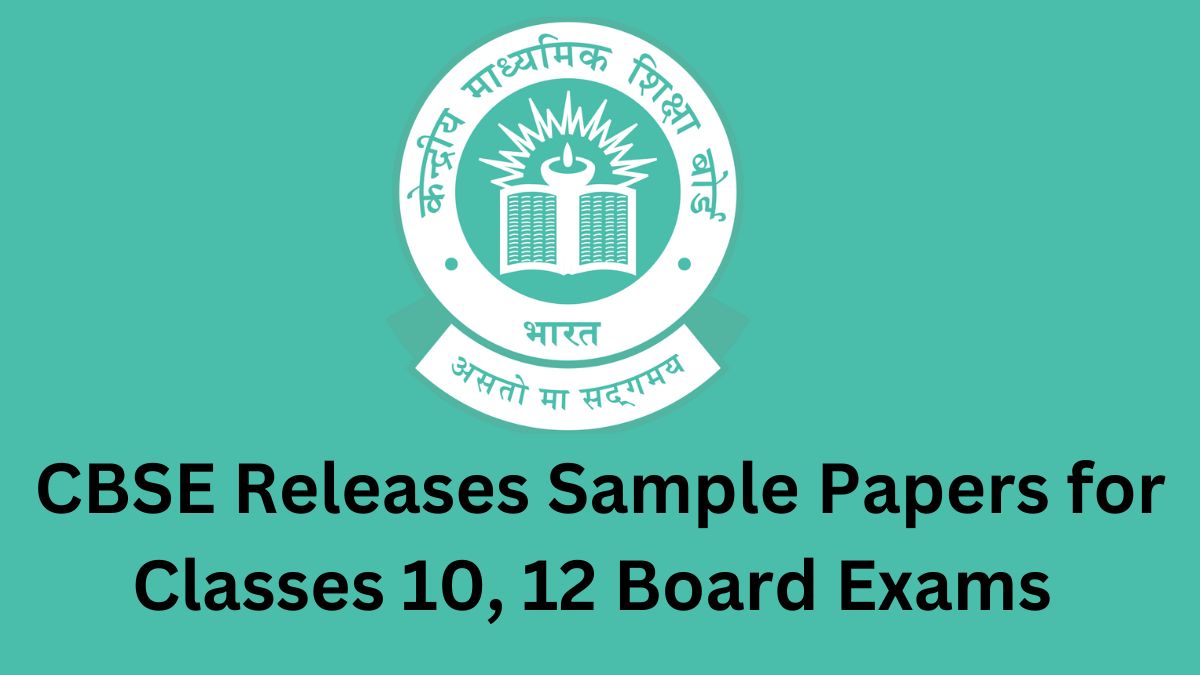 Cbse Releases 30 Sets Of Sample Paper For Class 10, 12 Board Exams 2025